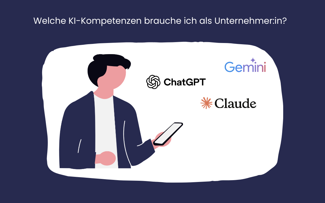 Welche KI-Kompetenzen brauche ich als Unternehmer:in